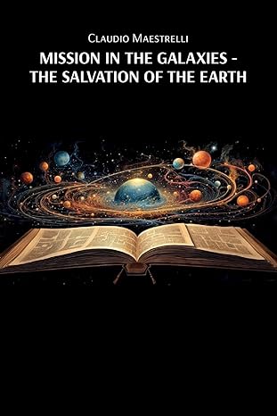 Mission in the Galaxies- The Salvation of the Eart