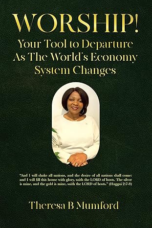 Worship! Your Tool to Departure As The World's Economy System Changes