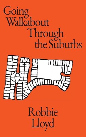 Going Walkabout Through The Suburbs