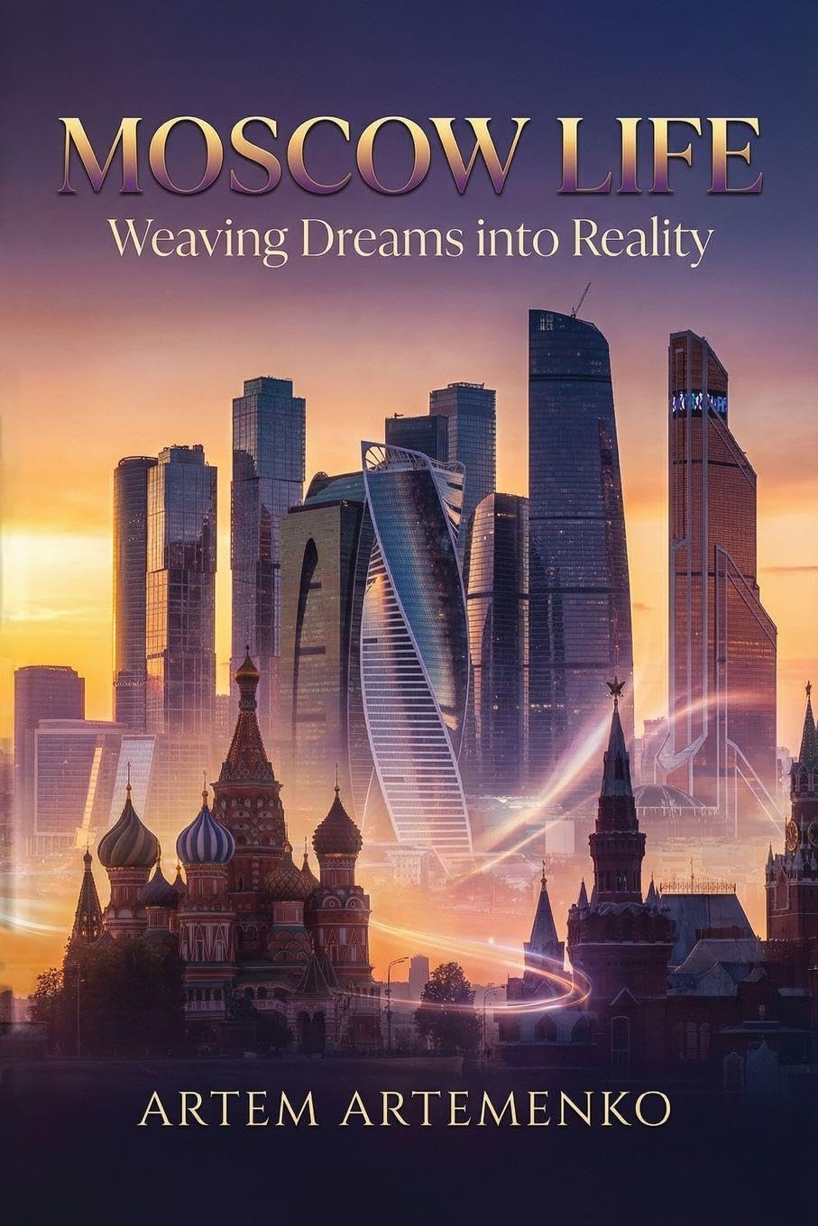 Moscow Life: Weaving Dreams Into Reality